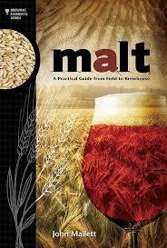 Malt:  A Practical Guide fro Field to Brewhouse